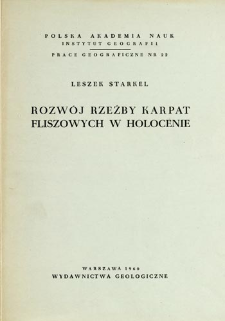 Rozw&oacute;j rzeźby Karpat fliszowych w holocenie = The development of the Flysch Carpathians relief during the Holocene = Razvitie rel'efa fli&scaron;evych Karpat v golocene