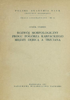 Rozw&oacute;j morfologiczny progu Pog&oacute;rza Karpackiego między Dębicą a Trzcianą = Morphological development of the escarpment of the Pog&oacute;rze Karpackie between Dębica and Tzrciana = Morfologičeskoe razvitie poroga Karpatskogo "poguža" meždu Dembicej i Tžcjanoj