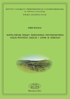 Współczesne zmiany środowiska przyrodniczego dolin potoków Jaszcze i Jamne w Gorcach = Contemporary environmental changes of Jaszcze and Jamne stream valleys in the Gorce Mountains