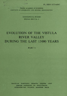 Evolution of the Vistula river valley during the last 15 000 years. Pt. 1 = Ewolucja doliny Wisły podczas ostatnich 15 000 lat