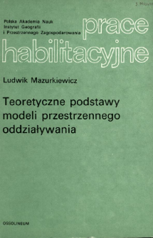Teoretyczne podstawy modeli przestrzennego oddziaływania = Theoretical foundations of spatial interaction models