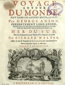 Voyage Autour Du Monde, Fait Dans Les Anne'es MDCCXL, I, II, III, IV. Par George Anson, Presentement Lord Anson, Commandante En Chef D'Une Escadre Envoy&eacute;e Par Sa Majest&eacute; Britannique Dans La Mer Du Sud