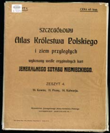 Szczeg&oacute;łowy Atlas Kr&oacute;lestwa Polskiego i ziem przyległych wykonany wedle oryginalnych kart Jeneralnego Sztabu Niemieckiego. Z. 4, 10. Kowno, 11. Preny, 14. Kalwarja