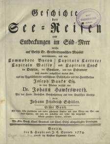 Geschichte der See-Reisen und Entdeckungen im S&uuml;d-Meer welche auf Befehl Sr. Gro&szlig;brittannischen Majest&auml;t unternommen, und von Commodore Byron, Capitain Wallis, Capitain Carteret und Capitain Coock im Dolphin, der Swallow, und dem Endeavour nach einander ausgef&uuml;hret worden sind. Bd. 1