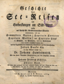 Geschichte der See-Reisen und Entdeckungen im S&uuml;d-Meer welche auf Befehl Sr. Gro&szlig;brittannischen Majest&auml;t unternommen, und von Commodore Byron, Capitain Wallis, Capitain Carteret und Capitain Coock im Dolphin, der Swallow, und dem Endeavour nach einander ausgef&uuml;hret worden sind. Bd. 2