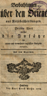 Beobachtungen &uuml;ber den Orient aus Reisebeschreibungen. T. 3, Welcher die Zus&auml;tze der neuen und vermehrten engischen Ausgabe enth&auml;lt