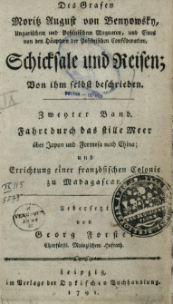 Des Grafen Moritz August von Benyowsky, Ungarischem und Polnischem Magnaten [...] Schicksale und Reisen; Von ihm selbst beschrieben. Bd. 2, Fahrt durch das stille Meer &uuml;ber Japan und Formosa nach China; und Errichtung einer franz&ouml;sischen Colonie zu Madagascar