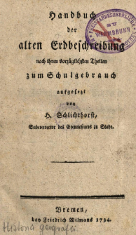Handbuch der alten Erdbeschreibung nach ihren vorz&uuml;glichsten Theilen : zum Schulgebrauch aufgesezt