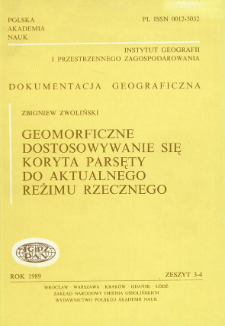 Geomorficzne dostosowywanie się koryta Parsęty do aktualnego reżimu rzecznego = Geomorphic adjustment of the Parsęta channel to the present-day river regime