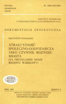 Atrakcyjność społeczno-gospodarcza jako czynnik rozwoju miasta : na przykładzie miast regionu Warszawy = Socio-economic attractiveness as a town development factor : on the example of towns of the Warsaw region