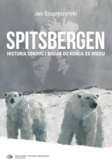Spitsbergen− historia odkryć i badań do końca XX wieku.