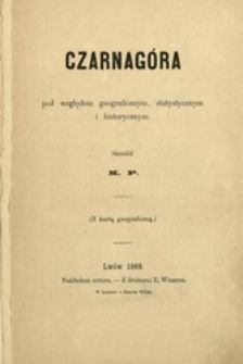 Czarnag&oacute;ra : pod względem geograficznym, statystycznym i historycznym