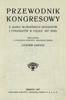 Przewodnik Kongresowy II. Zjazdu Słowiańskich Geograf&oacute;w i Etnograf&oacute;w w Polsce 1927 roku