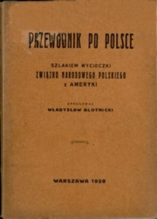 Przewodnik po Polsce : szlakiem wycieczki Związku Narodowego Polskiego z Ameryki