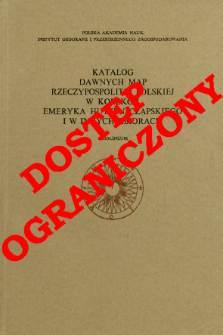 Katalog dawnych map Rzeczypospolitej Polskiej w kolekcji Emeryka Hutten Czapskiego i w innych zbiorach. T. 1, Mapy XV-XVI wieku. Cz. 1 Treść