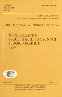 Dokumentacja Geograficzna. Streszczenia Prac Habilitacyjnych i Doktorskich 1977