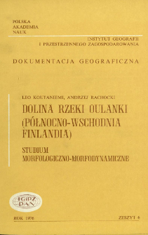 Dolina rzeki Oulanki (p&oacute;łnocno-wschodnia Finlandia) : studium morfologiczno-morfodynamiczne = Oulanka valley (North-East Finland)