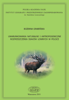 Uwarunkowania naturalne i antropogeniczne rozmieszczenia ssaków łownych w Polsce = Natural and anthropogenic determinants of game mammal distribution in Poland