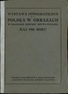 Wystawa fotograficzna p.t. Polska w obrazach w Salonach Resursy Obywatelskiej, maj 1916 roku