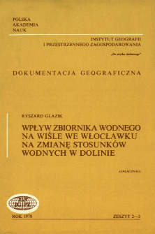 Wpływ zbiornika wodnego na Wiśle we Włocławku na zmiany stosunk&oacute;w wodnych w dolinie = Effect of a reservoir on the vistula near Włocławek of the changes of aquatic conditions in the valley