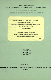 Produktywność ziemi w rolnictwie indywidualnym w Polsce : przestrzenne zr&oacute;żnicowanie i przemiany w latach 1983-1988 = Changing spatial patterns of land productivity in Polish private agriculture in the years 1938-1988