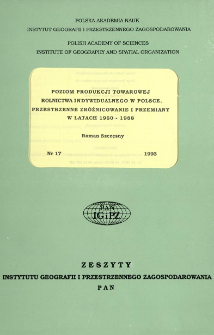 Poziom produkcji towarowej rolnictwa indywidualnego w Polsce : przestrzenne zr&oacute;żnicowanie i przemiany w latach 1960-1988 = Level of the commercial production of individual farming in Poland : spatial differentiation and transformations between 1960 and 1988