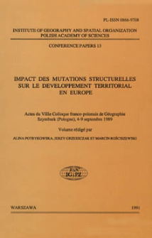 Impact des mutations structurelles sur le d&eacute;veloppement territorial en Europe : actes du VIIIe colloque franco-polonais de g&eacute;ographie, Szymbark (Pologne), 4-9 septembre 1989