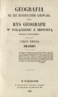 Geografia na tle historyczném osnowana czyli Rys geografii w połączeniu z historyą. Cz. 2, t. 4