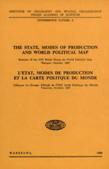 The State, modes of production and world political map : seminar of the IGU Study Group on World Political Map Warsaw, October 1987 = L'&Eacute;tat, modes de production et la carte politique du monde : colloque du Groupe d'Etude de l'UGI Carte Politique du Monde, Varsovie, Octobre 1987