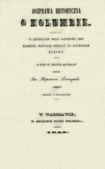 Rozprawa historyczna o Kolumbie, czyli O źr&oacute;dłach jego gł&oacute;wn&eacute;j idei robienia nowych odkryć na zachodzie Europy