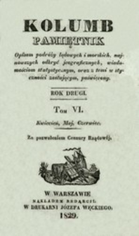 Kolumb : pamiętnik opisom podróży lądowych i morskich, najnowszych odkryć jeograficznych,...R. 2, t. 6, nr 31-36