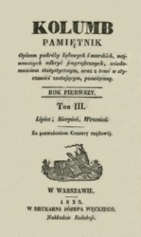 Kolumb : pamiętnik opisom podr&oacute;ży lądowych i morskich, najnowszych odkryć jeograficznych, ...R.1, t. 3, nr 13-18