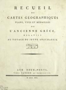 Recueil de cartes g&eacute;ographiques, plans, vues et m&eacute;dailles de l'ancienne Gr&egrave;ce, relatifs au voyage du jeune Anacharsis
