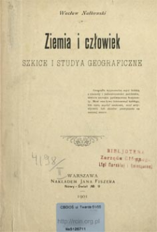 Ziemia i człowiek : szkice i studya geograficzne