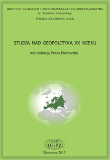 Studia nad geopolityką XX wieku = Studies on the 20th century geopolitics