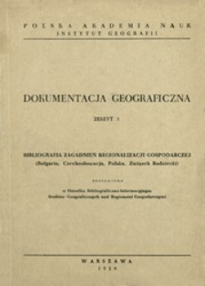 Bibliografia zagadnień regionalizacji gospodarczej zestawiona w Ośrodku Bibliograficzno-Informacyjnym Studi&oacute;w Geograficznych nad Regionami Gospodarczymi = Bibliografija po voprosam ekonomičeskogo rajonirovanija sostavlennaja Bibliografičesko-Informacionnym Centrom geografičeskich issledovanii po ekonomičeskomu rajonirovaniju : (Bułgaria, Czechosłowacja, Polska, Związek Radziecki)
