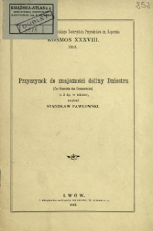 Przyczynek do znajomości doliny Dniestru = (Zur Kenntnis des Dniestertales)