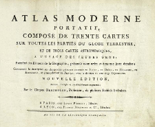 Atlas moderne portatif compos&eacute; de trente cartes sur toutes les parties du globe terrestre et de trois cartes astronomiques a l'usage de Jeunes Gens [...]