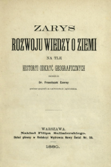 Zarys rozwoju wiedzy o ziemi na tle historyi odkryć geograficznych