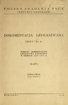 Podziały administracyjne Kr&oacute;lestwa Polskiego w okresie 1815-1918 r. : (zarys historyczny) : mapy