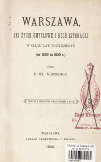 Warszawa, jej życie umysłowe i ruch literacki w ciągu lat trzydziestu (od 1800 do 1830 r.)