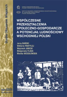 Wsp&oacute;łczesne przekształcenia społeczno-gospodarcze a potencjał ludnościowy wschodniej Polski = Impact of socio-economic transformation on population potential in the Eastern Poland