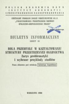 Rola przemysłu w kształtowaniu struktury przestrzennej osadnictwa : zarys problematyki i wybrane przykłady studi&oacute;w : praca zbiorowa