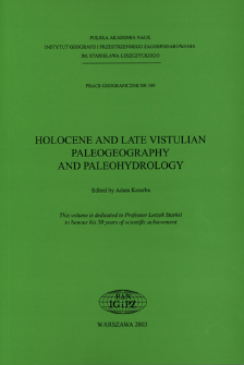 Holocene and late Vistulian paleogeography and paleohydrology = Holoceńska i późnovistuliańska paleogeografia i paleohydrologia