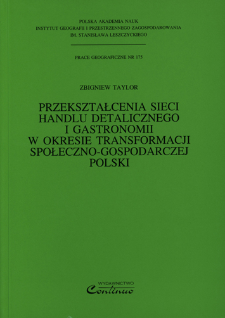 Przekształcenia sieci handlu detalicznego i gastronomii w okresie transformacji społeczno-gospodarczej Polski = Restructuring of the retailing and catering facilities in the period of Poland's socio-economic transformation