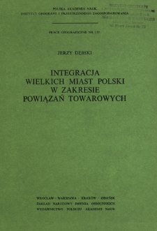Integracja wielkich miast Polski w zakresie powiązań towarowych = Integraci&acirc; krupnyh gorodov Pol&scaron;i s točki zreni&acirc; sv&acirc;zej v oblasti gruzooborota = Integration of Poland's big cities through commodity links