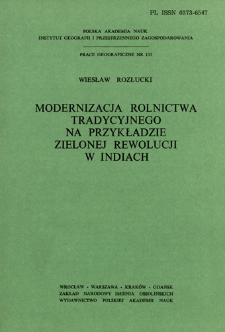 Modernizacja rolnictwa tradycyjnego na przykładzie zielonej rewolucji w Indiach = Modernizaci&acirc; tradicionnogo sel'skogo hoz&acirc;jstva - primer zel&euml;noj revol&ucirc;cii v Indii = Modernization of traditional agriculture ; an essay on the green revolution in India