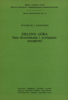 Zielona Góra : baza ekonomiczna i powiązania zewnętrzne = Zelëna-Gura - ekonomičeskaâ baza i vzaimozvâzi = Zielona Góra - economic base and external linkages