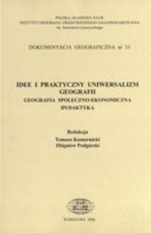 Idee i praktyczny uniwersalizm geografii : geografia społeczno-ekonomiczna, dydaktyka : [Og&oacute;lnopolski Zjazd Geograf&oacute;w i 55. Zjazd Polskiego Towarzystwa Geograficznego, Toruń, 13-17 września 2006 r.]