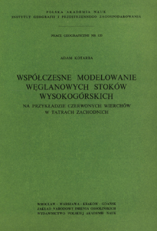 Wsp&oacute;łczesne modelowanie węglanowych stok&oacute;w wysokog&oacute;rskich : na przykładzie Czerwonych Wierch&oacute;w w Tatrach Zachodnich = Rol' morfogenetičeskih processov v formirovanii vysokogornyh sklonov = Role of morphogenetic processes in modelling high-mountain slopes